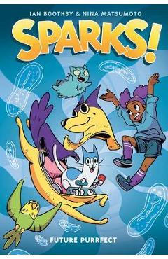 Sparks! Future Purrfect: A Graphic Novel (Sparks! #3) - Ian Boothby