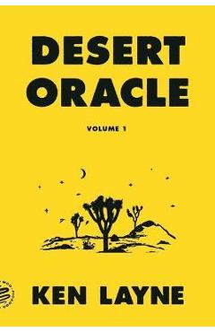 Desert Oracle: Volume 1: Strange True Tales from the American Southwest - Ken Layne