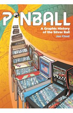 Pinball: A Graphic History of the Silver Ball - Jon Chad