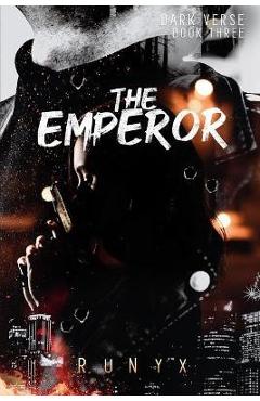 The Emperor: A Contemporary Dark Romance - Runyx