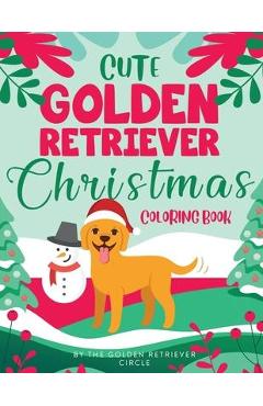 Cute Golden Retriever Christmas Coloring Book - The Golden Retriever Circle