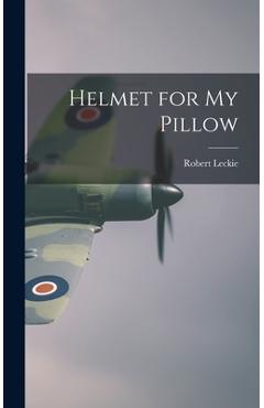Helmet for My Pillow - Robert Leckie