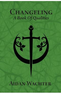 Changeling: A Book Of Qualities - Aidan Wachter