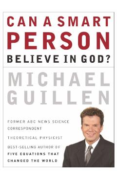 Can a Smart Person Believe in God? - Michael Guillen
