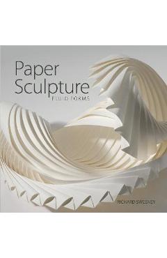 Paper Sculpture: Fluid Forms - Richard Sweeney - Imagine 1