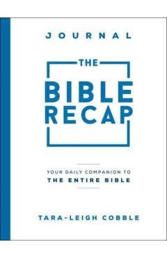The Bible Recap Journal: Your Daily Companion to the Entire Bible - Tara-leigh Cobble