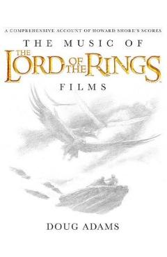 The Music of the Lord of the Rings Films: A Comprehensive Account of Howard Shore\'s Scores [With CD (Audio)] - Howard Shore