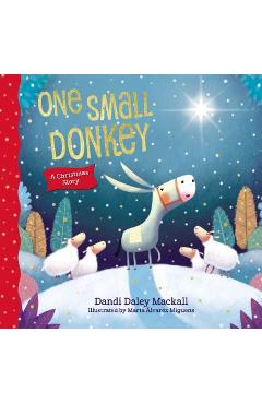 One Small Donkey: A Christmas Story - Dandi Daley Mackall