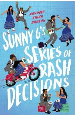 Sunny G\'s Series of Rash Decisions - Navdeep Singh Dhillon