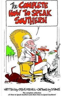 The Complete How to Speak Southern - Steve Mitchell
