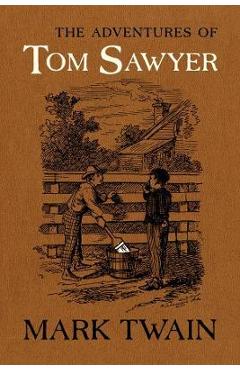 The Adventures of Tom Sawyer: The Authoritative Text with Original Illustrations - Mark Twain