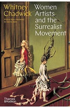 Women Artists and the Surrealist Movement - Whitney Chadwick