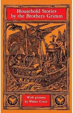 Household stories by the brothers grimm - jacob ludwig carl grimm