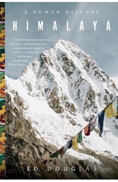Himalaya: A Human History - Ed Douglas