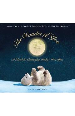 The Wonder of You: A Book for Celebrating Baby\'s First Year [With Growth Chart & 5x7 Print for Framing] - Nancy Tillman