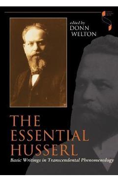 The Essential Husserl: Basic Writings in Transcendental Phenomenology - Donn Welton