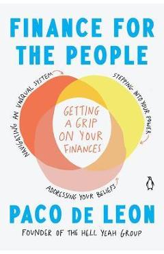 Finance for the People: Getting a Grip on Your Finances - Paco De Leon
