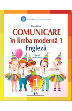 Comunicare in limba moderna 1: Engleza - Clasa 1 - Manual - Diana Latug