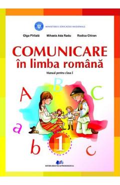 Comunicare in limba romana - Clasa 1 - Manual - Olga Piriiala, Mihaela Ada Radu, Rodica Chiran - DIDACTICA SI PEDAGOGICA