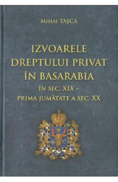 Izvoarele dreptului privat in Basarabia - Mihai Tasca