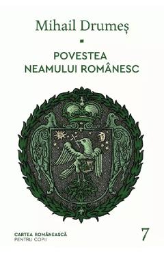 Povestea neamului romanesc Vol.7 – Mihail Drumes carti