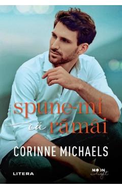 Spune-mi ca ramai - Corinne Michaels