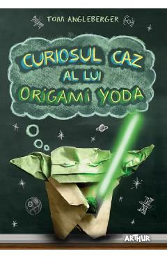 Curiosul caz al lui Origami Yoda - Tom Angleberger