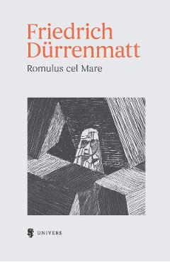 Romulus cel Mare – Friedrich Durrenmatt Beletristica imagine 2022