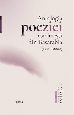 Antologia poeziei romanesti din Basarabia (1770-2020) - Nicolae Leahu