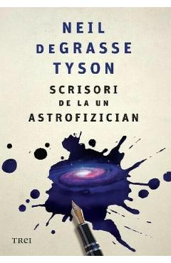 Scrisori de la un astrofizician - Neil deGrasse Tyson