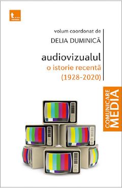 Audiovizualul, o istorie recenta (1928-2020) – Delia Duminica (1928-2020) 2022