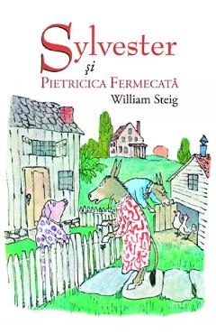 Sylvester si pietricica fermecata - William Steig - GRUPUL EDITORIAL ART