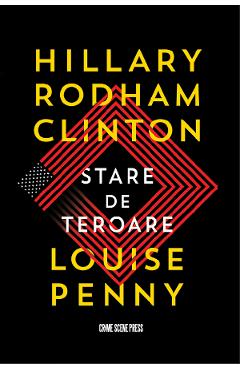 Stare de teroare - Hillary Rodham Clinton, Louise Penny