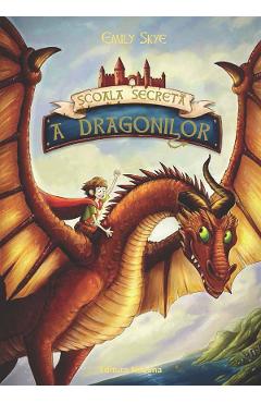 Scoala secreta a dragonilor – Emily Skye carti