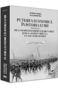 Puterea economica in istoria lumii. Vol.2 - Stefan Masu, Ilie Dumitru - PRO UNIVERSITARIA