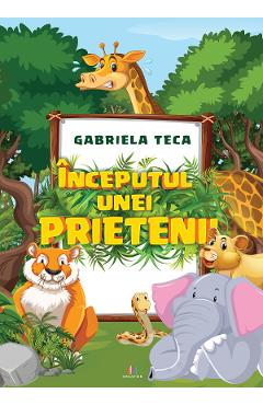 Inceputul unei prietenii - Gabriela Teca