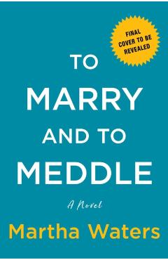To Marry and to Meddle, 3 - Martha Waters