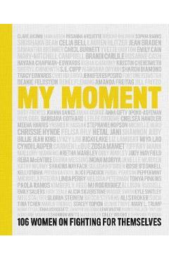 My Moment: 106 Women on Fighting for Themselves - Various