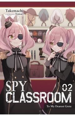 Spy Classroom, Vol. 2 (Light Novel): To My Dearest Grete - Takemachi
