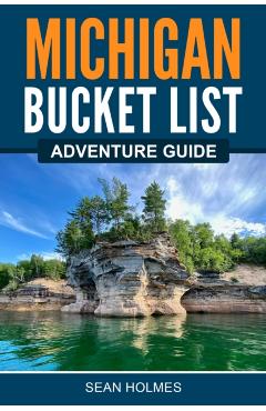Michigan Bucket List Adventure Guide - sean Holmes