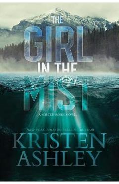 The Girl in the Mist: A Misted Pines Novel - Kristen Ashley