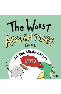 The Worst Adventure Book in the Whole Entire World - Joey Acker
