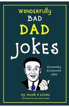 Dad Jokes: Wonderfully Bad Dad Jokes - Frank N. Steinz