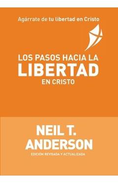Los Pasos Hacia la Libertad en Cristo - Neil T. Anderson