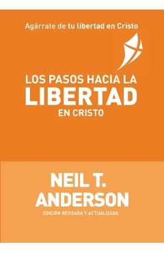 Los Pasos Hacia la Libertad en Cristo - Neil T. Anderson