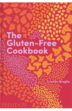 The Gluten-Free Cookbook - Cristian Broglia