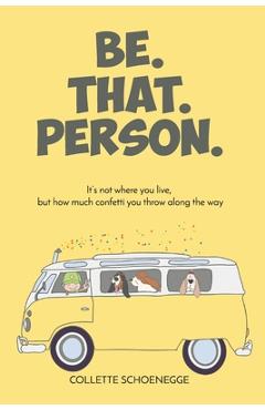 Be. That. Person. - Collette Schoenegge