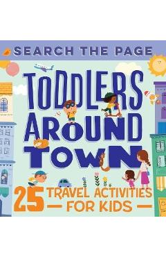 Search the Page Toddlers Around Town: 25 Travel Activities for Kids - Hannah Sun