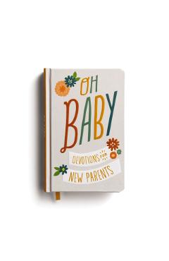 Oh, Baby! Devotions for New Parents - Dayspring