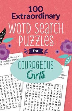 100 extraordinary word search puzzles for courageous girls - compiled by barbour staff